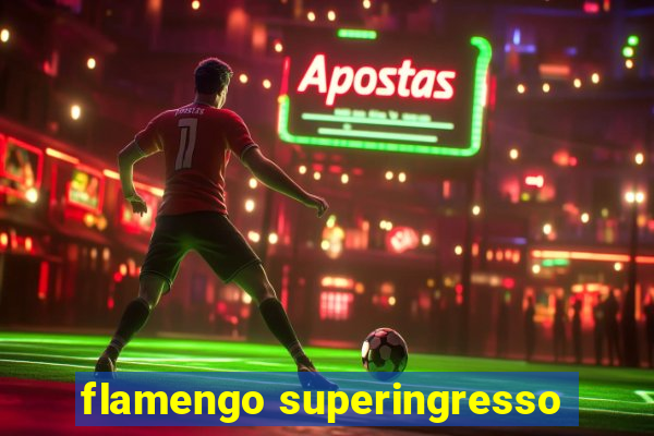 flamengo superingresso